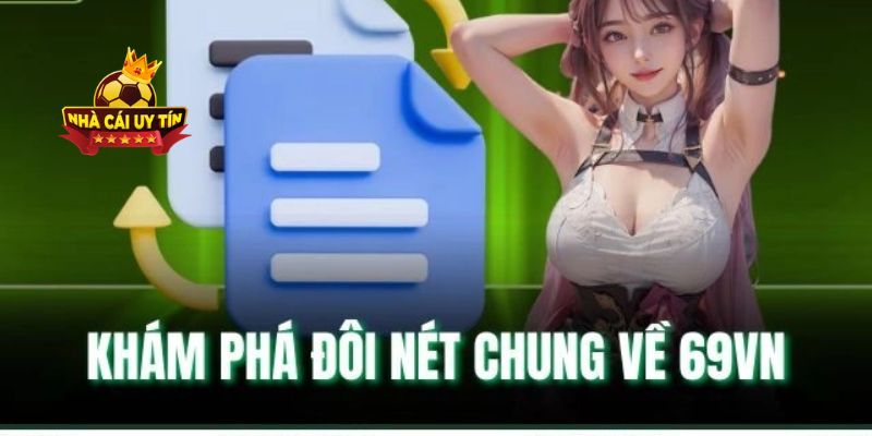 69VN – Đánh Giá Trang Game Cá Cược Uy Tín #1 VN 2 69VN là nhà cái uy tín, đẳng cấp hàng đầu Việt Nam