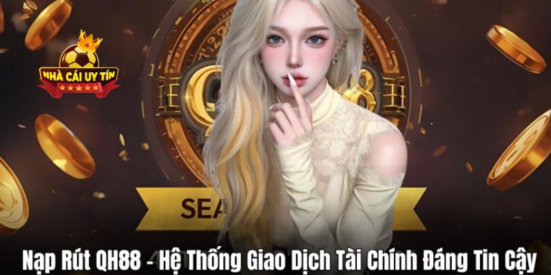 QH88 – Review Chi Tiết Nhà Cái Uy Tín Top 1 Tặng 100k 3 Nạp rút tiền nhanh chóng, không tốn quá nhiều thời gian