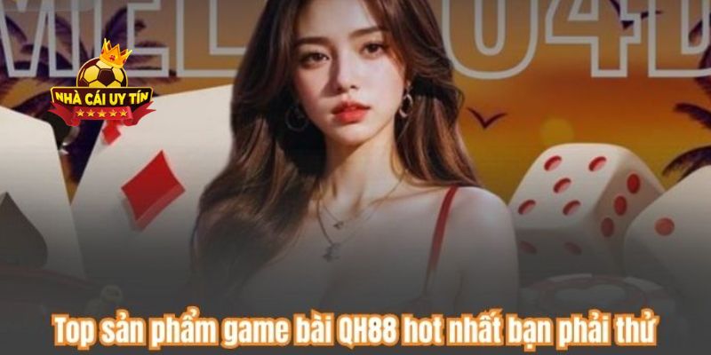 QH88 – Review Chi Tiết Nhà Cái Uy Tín Top 1 Tặng 100k 4 Sảnh trò chơi đa dạng, hấp dẫn