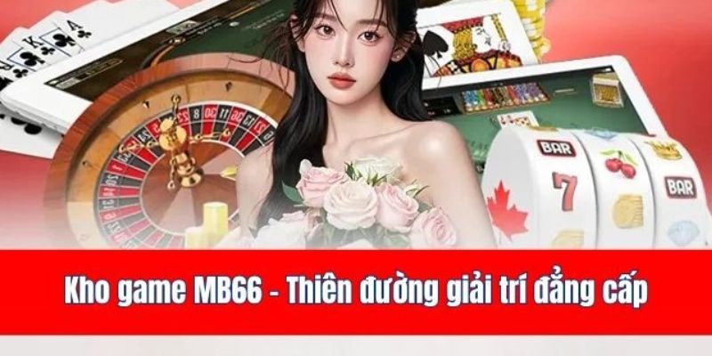 MB66 - Đánh Giá Nhà Cái Cá Cược Trực Tuyến Tặng 66K 3 Tổng hợp kho trò chơi đa dạng, chất lượng cao được nhiều người chơi yêu thích